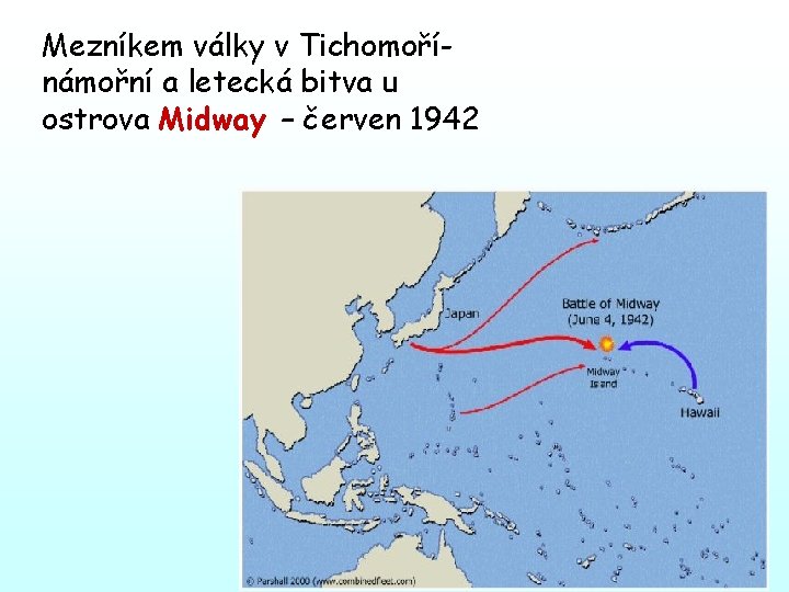 Mezníkem války v Tichomořínámořní a letecká bitva u ostrova Midway – červen 1942 