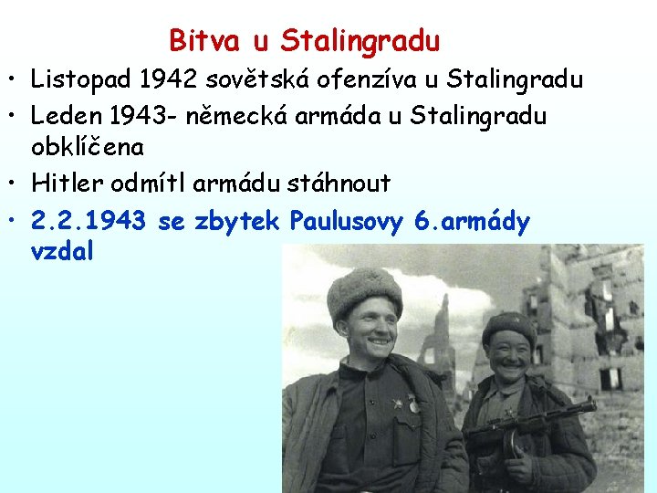 Bitva u Stalingradu • Listopad 1942 sovětská ofenzíva u Stalingradu • Leden 1943 -