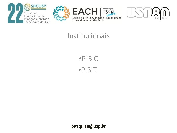 Institucionais • PIBIC • PIBITI pesquisa@usp. br 