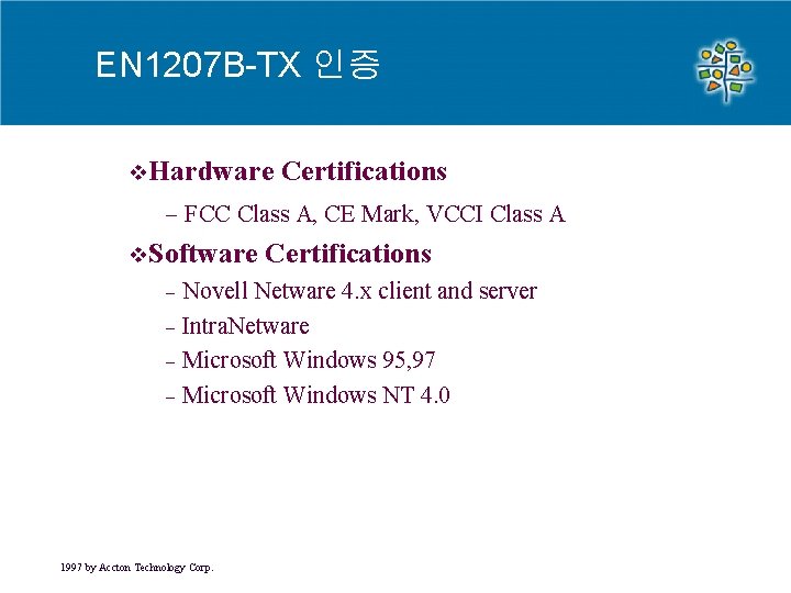 EN 1207 B-TX 인증 v. Hardware Certifications - FCC Class A, CE Mark, VCCI EN 1207 B-TX 인증 v. Hardware Certifications - FCC Class A, CE Mark, VCCI