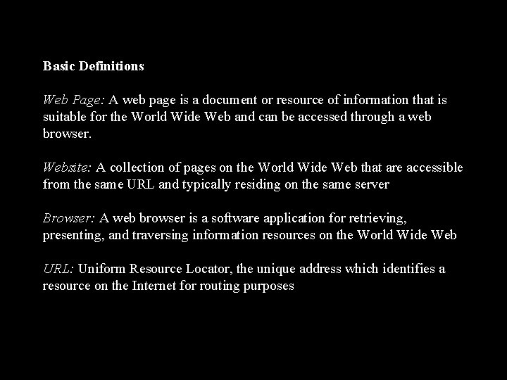 Basic Definitions Web Page: A web page is a document or resource of information