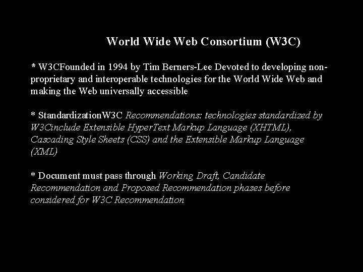 World Wide Web Consortium (W 3 C) * W 3 CFounded in 1994 by