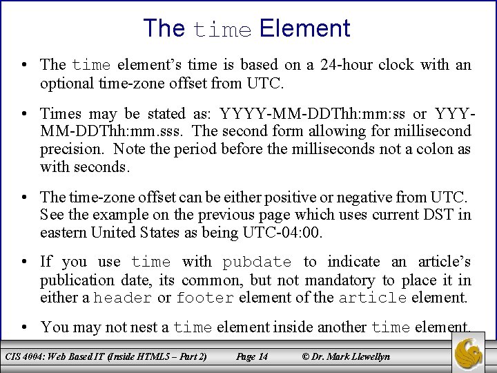 The time Element • The time element’s time is based on a 24 -hour