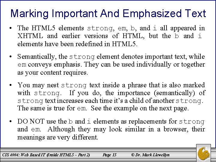 Marking Important And Emphasized Text • The HTML 5 elements strong, em, b, and