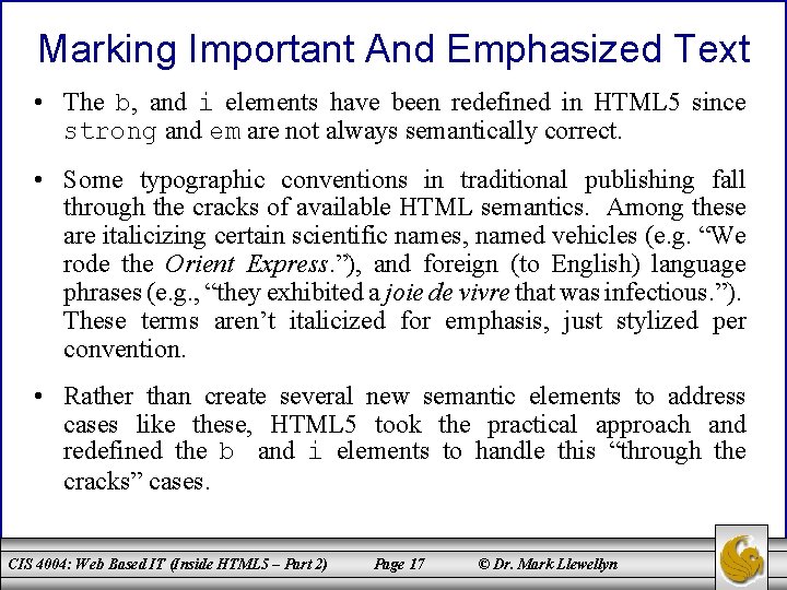 Marking Important And Emphasized Text • The b, and i elements have been redefined