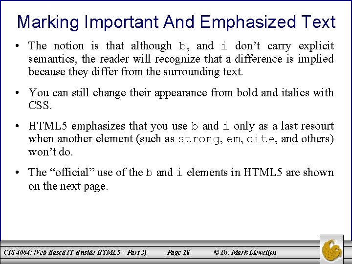 Marking Important And Emphasized Text • The notion is that although b, and i