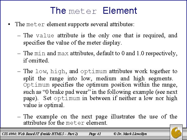 The meter Element • The meter element supports several attributes: – The value attribute