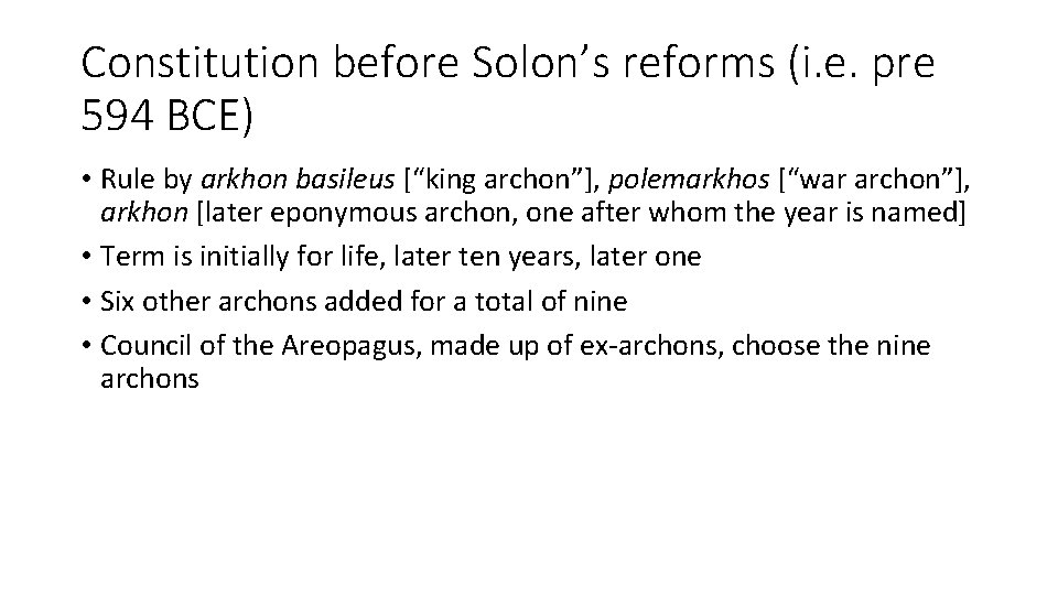 Constitution before Solon’s reforms (i. e. pre 594 BCE) • Rule by arkhon basileus