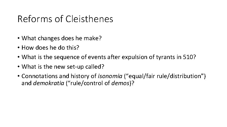 Reforms of Cleisthenes • What changes does he make? • How does he do