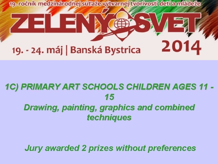 1 C) PRIMARY ART SCHOOLS CHILDREN AGES 11 15 Drawing, painting, graphics and combined