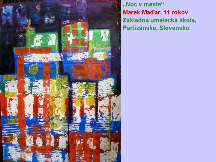 „Noc v meste“ Marek Maďar, 11 rokov Základná umelecká škola, Partizánske, Slovensko 