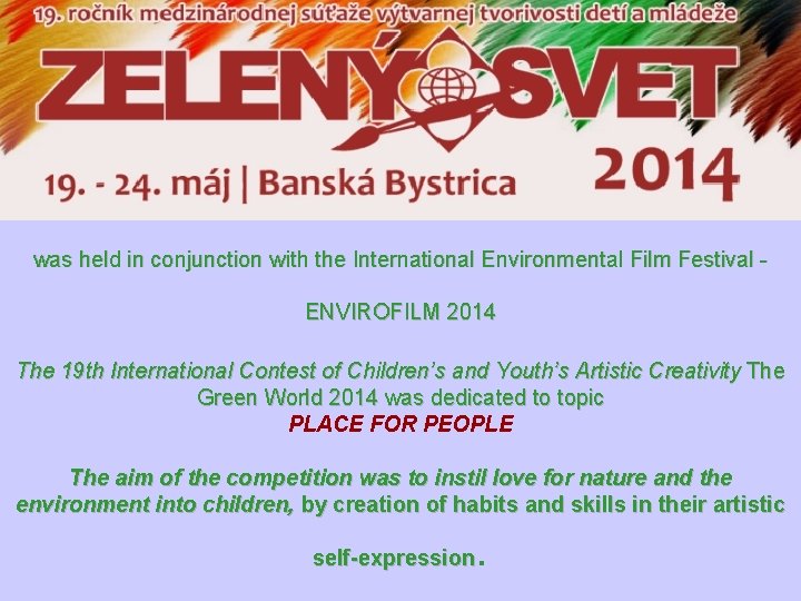 was held in conjunction with the International Environmental Film Festival - ENVIROFILM 2014 The