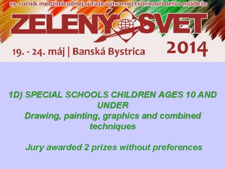 1 D) SPECIAL SCHOOLS CHILDREN AGES 10 AND UNDER Drawing, painting, graphics and combined