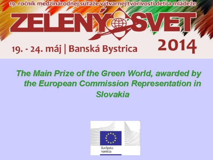 The Main Prize of the Green World, awarded by the European Commission Representation in