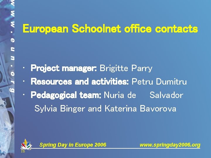 European Schoolnet office contacts • Project manager: Brigitte Parry • Resources and activities: Petru