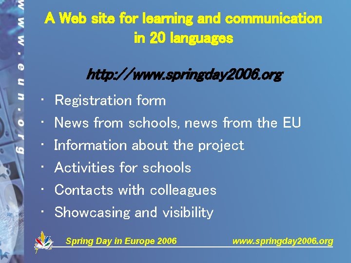 A Web site for learning and communication in 20 languages http: //www. springday 2006.