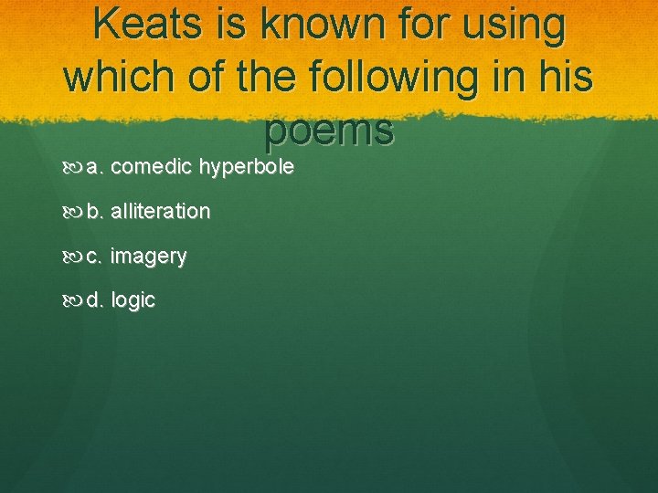 Keats is known for using which of the following in his poems a. comedic