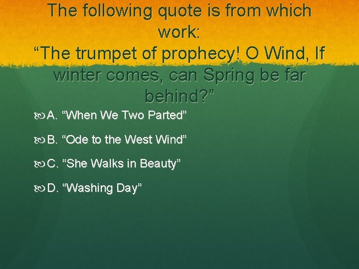 The following quote is from which work: “The trumpet of prophecy! O Wind, If