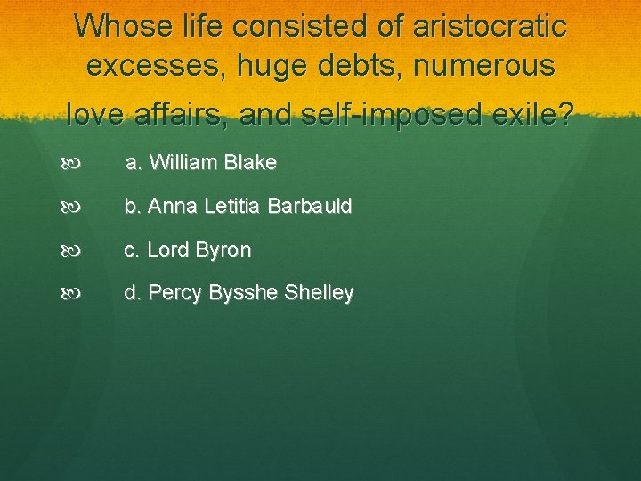 Whose life consisted of aristocratic excesses, huge debts, numerous love affairs, and self-imposed exile?