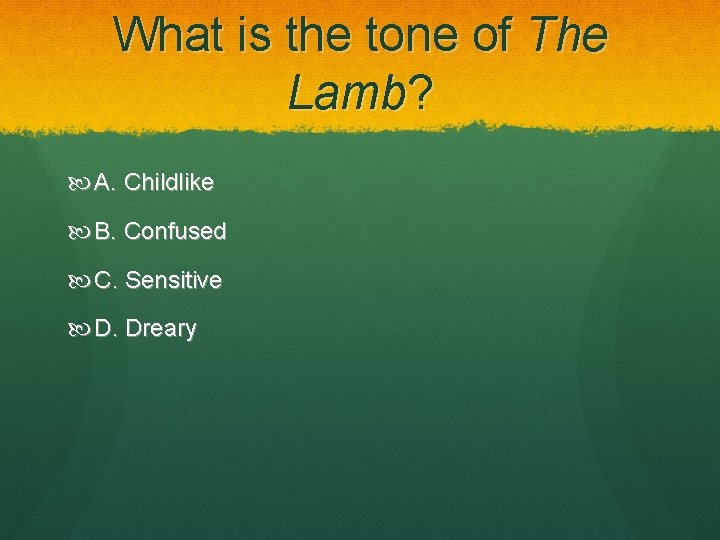 What is the tone of The Lamb? A. Childlike B. Confused C. Sensitive D.