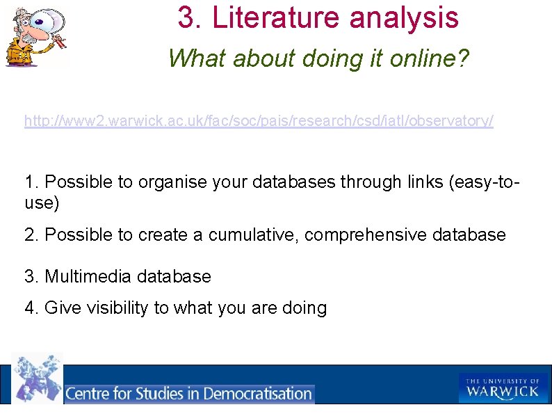 3. Literature analysis What about doing it online? http: //www 2. warwick. ac. uk/fac/soc/pais/research/csd/iatl/observatory/