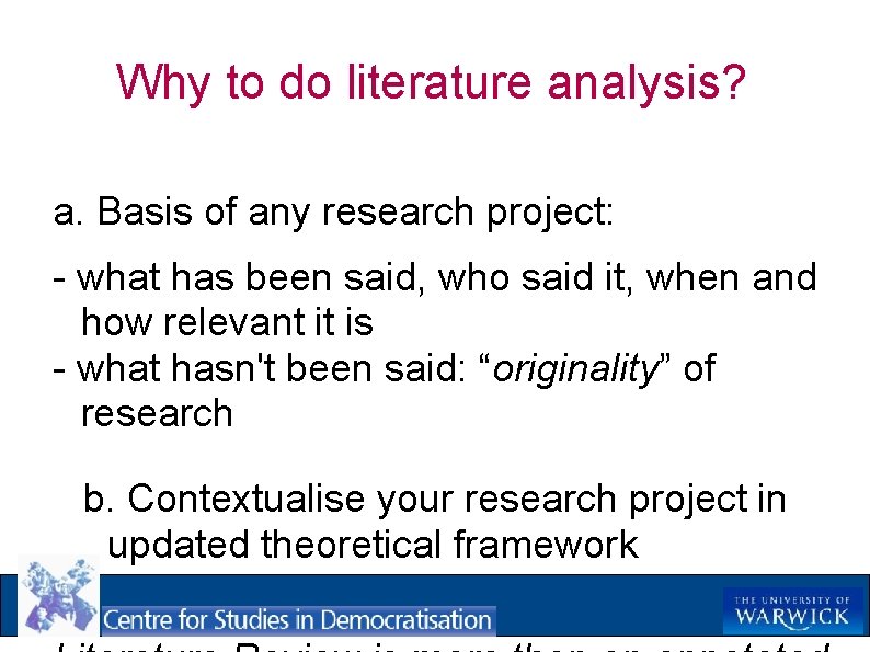 Why to do literature analysis? a. Basis of any research project: - what has