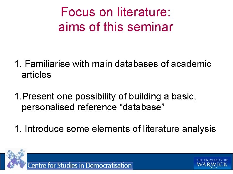 Focus on literature: aims of this seminar 1. Familiarise with main databases of academic