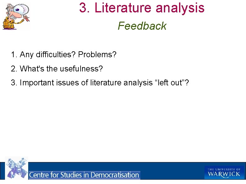 3. Literature analysis Feedback 1. Any difficulties? Problems? 2. What's the usefulness? 3. Important