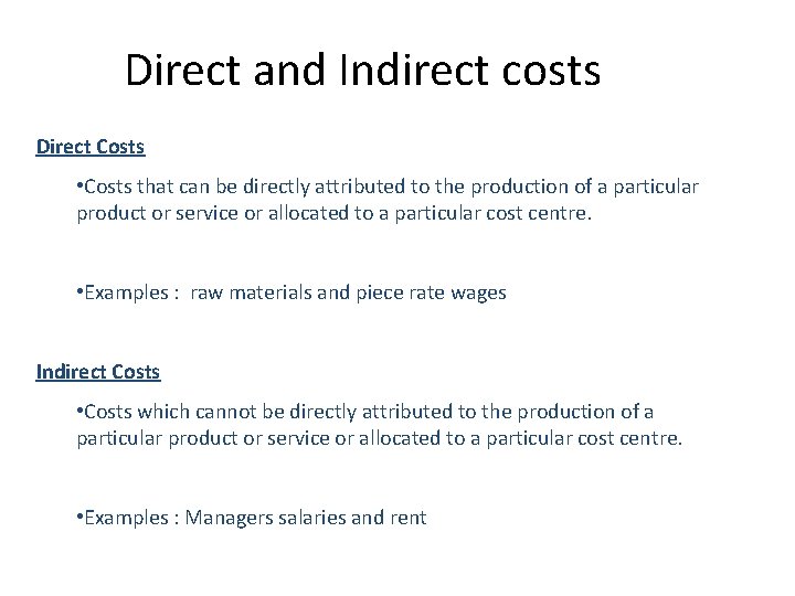 Direct and Indirect costs Direct Costs • Costs that can be directly attributed to