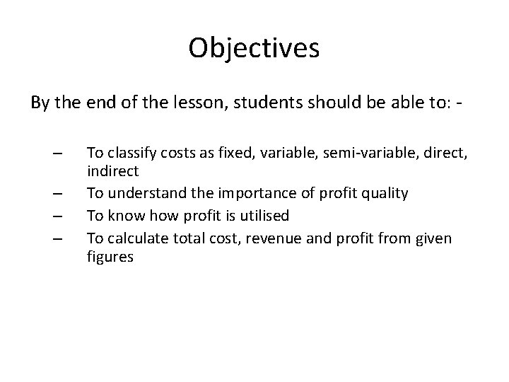 Objectives By the end of the lesson, students should be able to: – –
