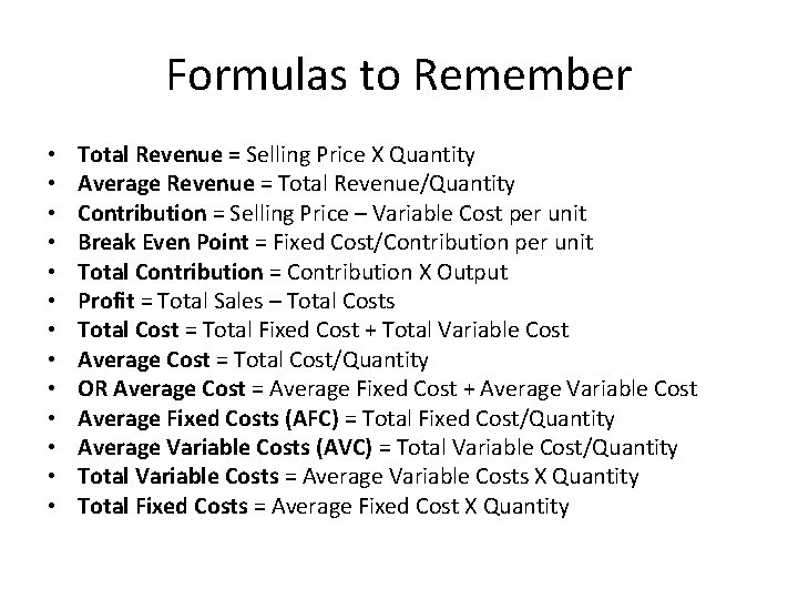 Formulas to Remember • • • • Total Revenue = Selling Price X Quantity