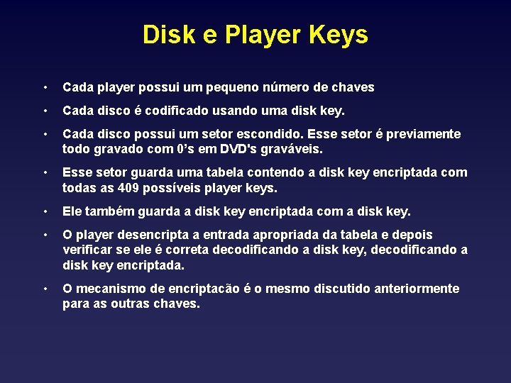 Disk e Player Keys • Cada player possui um pequeno número de chaves •