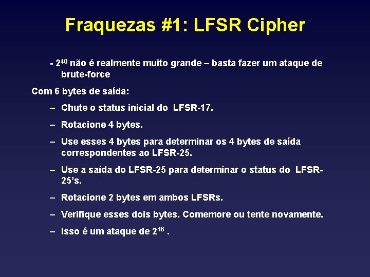 Fraquezas #1: LFSR Cipher - 240 não é realmente muito grande – basta fazer