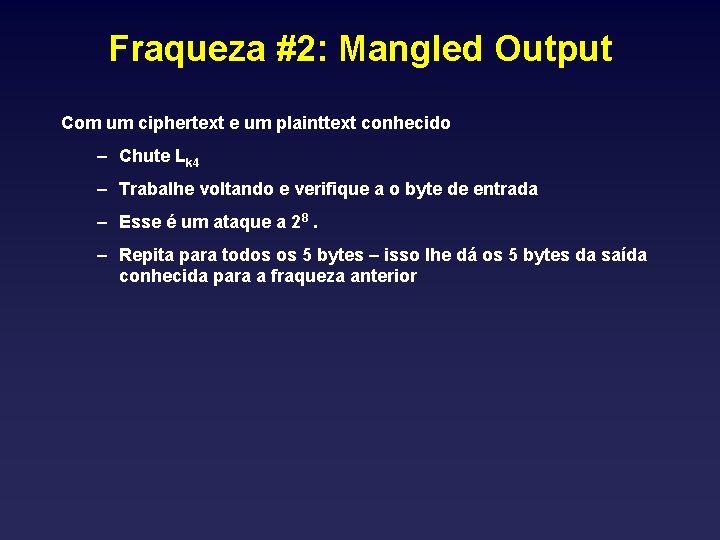 Fraqueza #2: Mangled Output Com um ciphertext e um plainttext conhecido – Chute Lk