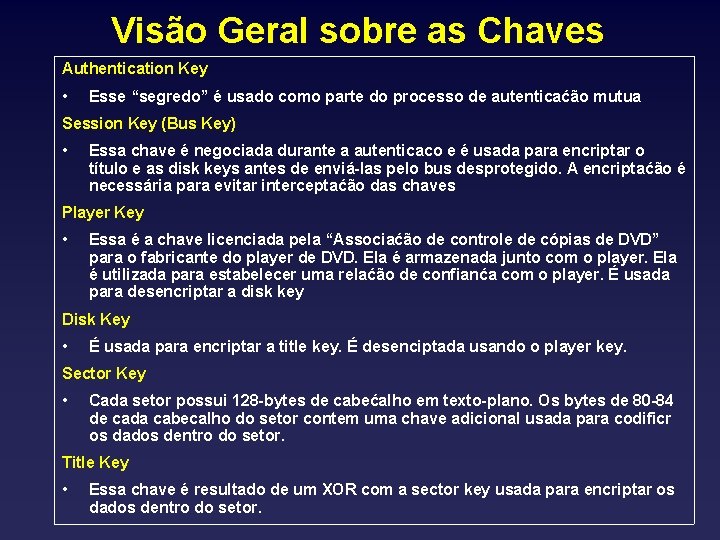 Visão Geral sobre as Chaves Authentication Key • Esse “segredo” é usado como parte