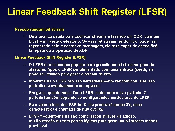 Linear Feedback Shift Register (LFSR) Pseudo-random bit stream – Uma técnica usada para codificar