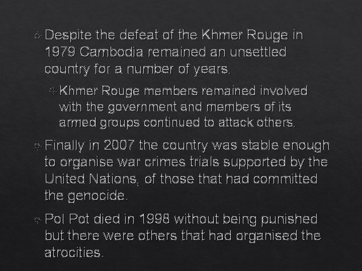 Despite the defeat of the Khmer Rouge in 1979 Cambodia remained an unsettled