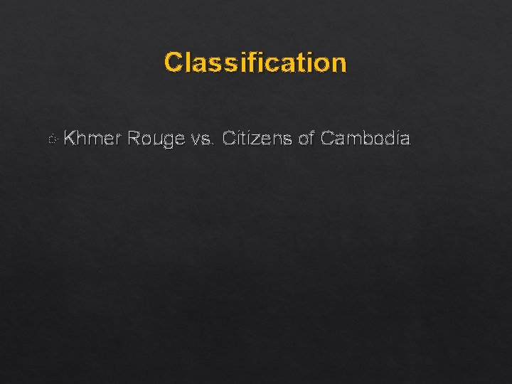 Classification Khmer Rouge vs. Citizens of Cambodia 