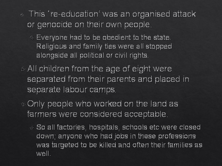  This `re-education’ was an organised attack or genocide on their own people. Everyone