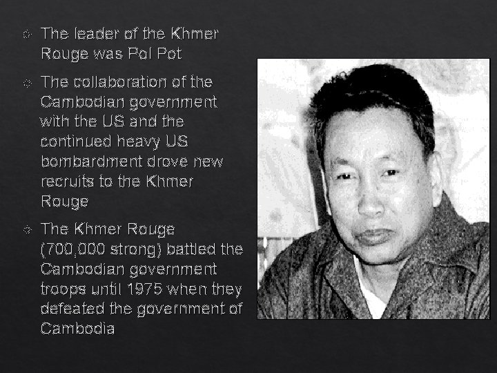  The leader of the Khmer Rouge was Pol Pot The collaboration of the