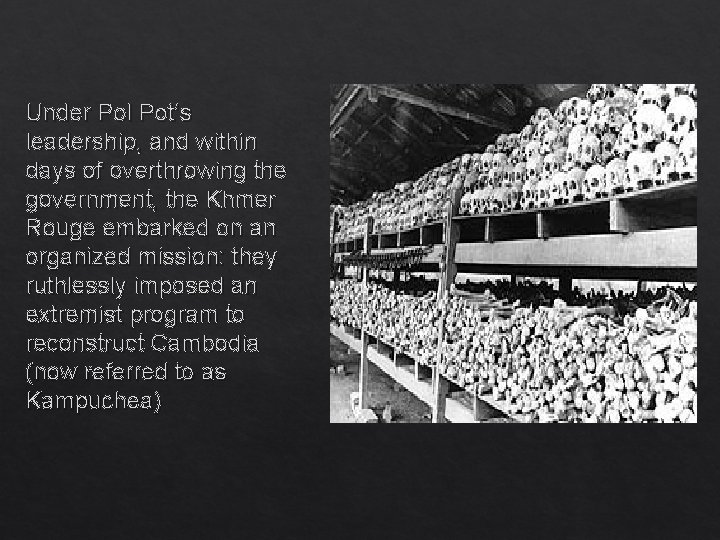 Under Pol Pot’s leadership, and within days of overthrowing the government, the Khmer Rouge