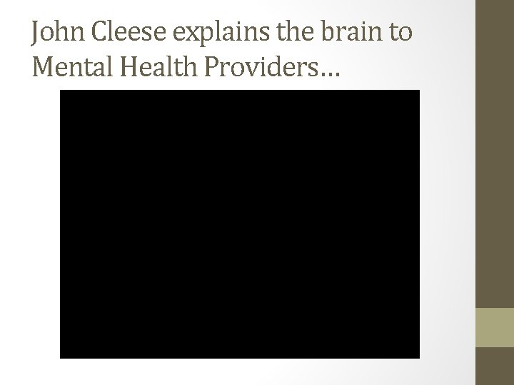 John Cleese explains the brain to Mental Health Providers… 