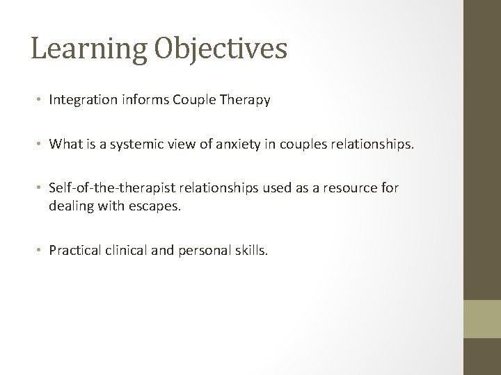 Learning Objectives • Integration informs Couple Therapy • What is a systemic view of