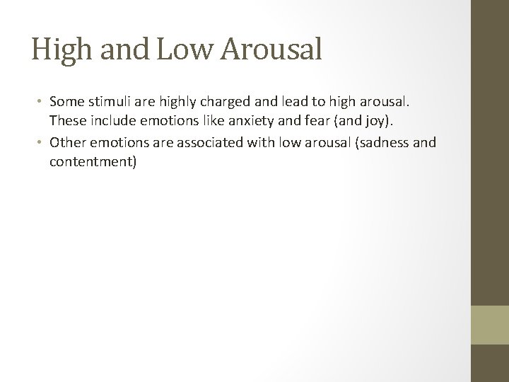 High and Low Arousal • Some stimuli are highly charged and lead to high