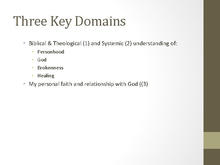 Three Key Domains • Biblical & Theological (1) and Systemic (2) understanding of: •