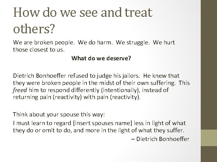 How do we see and treat others? We are broken people. We do harm.