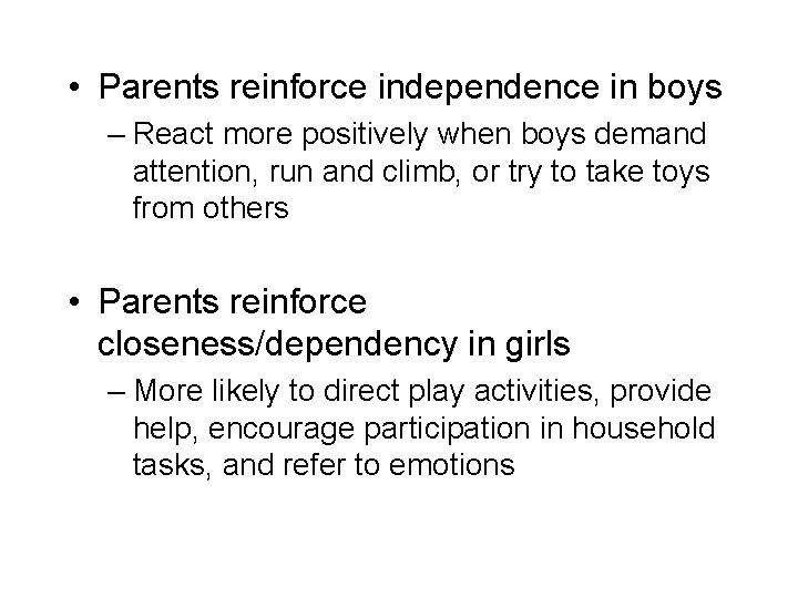  • Parents reinforce independence in boys – React more positively when boys demand