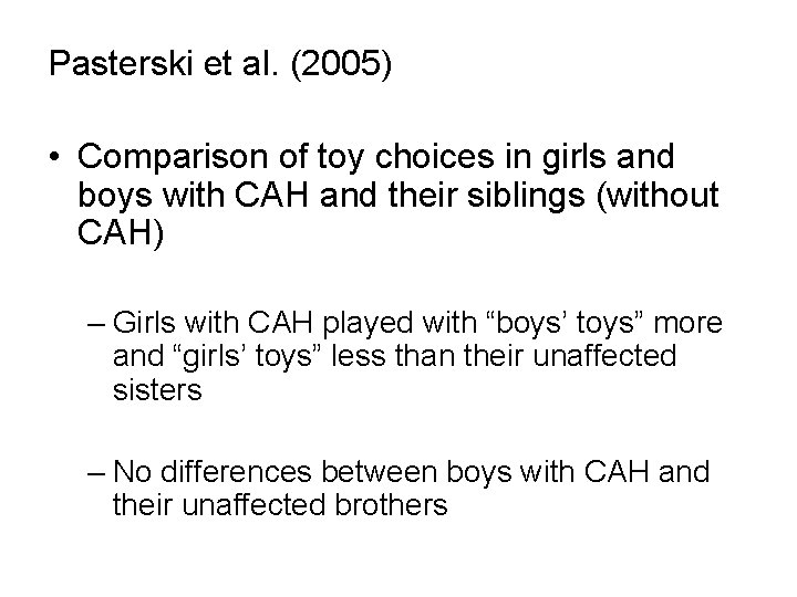 Pasterski et al. (2005) • Comparison of toy choices in girls and boys with