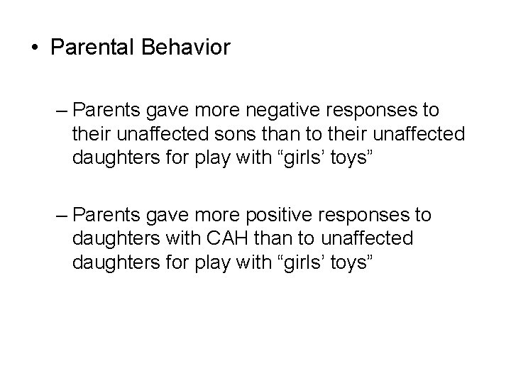  • Parental Behavior – Parents gave more negative responses to their unaffected sons