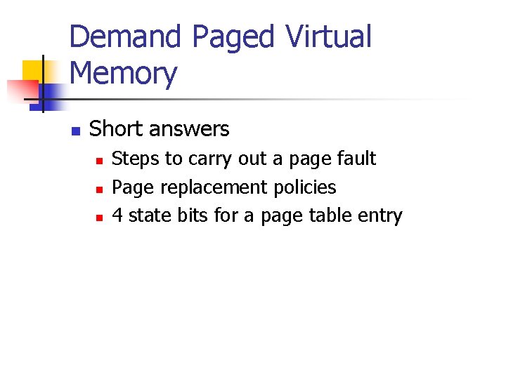 Demand Paged Virtual Memory n Short answers n n n Steps to carry out